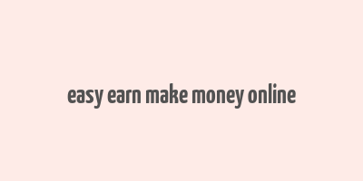 easy earn make money online