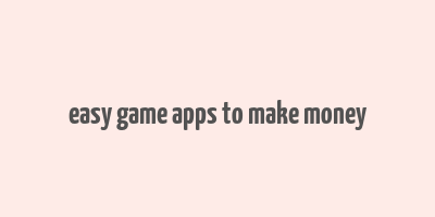 easy game apps to make money