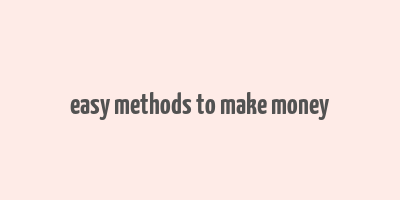 easy methods to make money