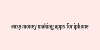 easy money making apps for iphone