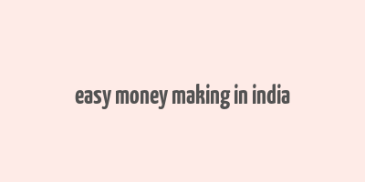 easy money making in india