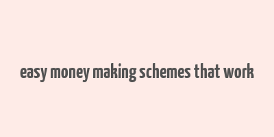 easy money making schemes that work