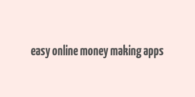 easy online money making apps