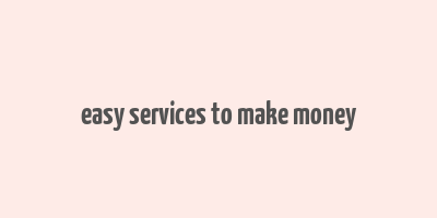 easy services to make money