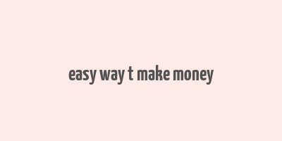 easy way t make money