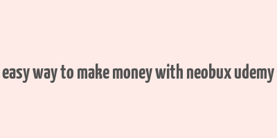 easy way to make money with neobux udemy