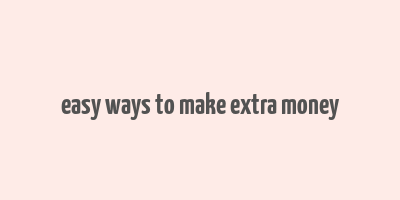 easy ways to make extra money