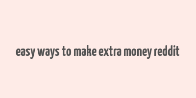 easy ways to make extra money reddit