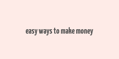 easy ways to make money