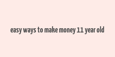 easy ways to make money 11 year old