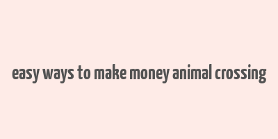 easy ways to make money animal crossing