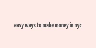 easy ways to make money in nyc