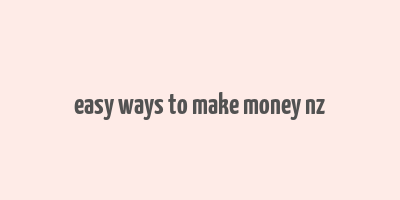 easy ways to make money nz