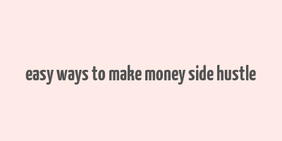 easy ways to make money side hustle