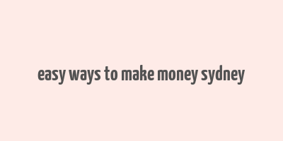 easy ways to make money sydney