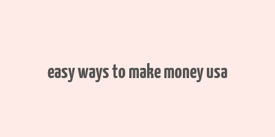 easy ways to make money usa