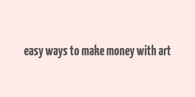 easy ways to make money with art