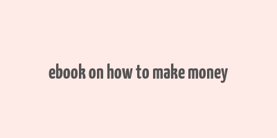 ebook on how to make money