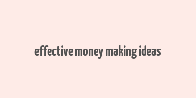 effective money making ideas