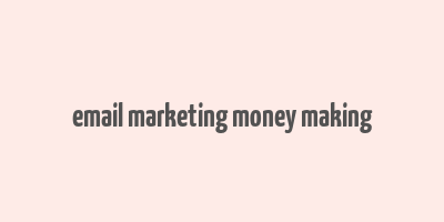 email marketing money making