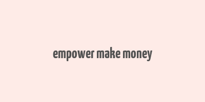 empower make money