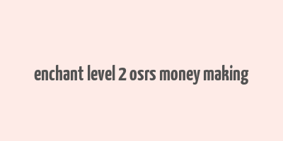 enchant level 2 osrs money making