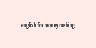 english for money making