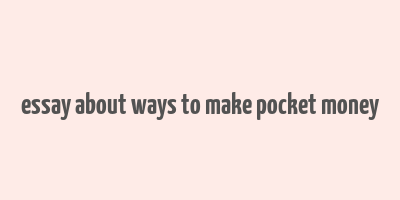 essay about ways to make pocket money