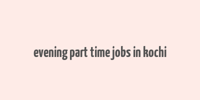 evening part time jobs in kochi