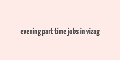 evening part time jobs in vizag