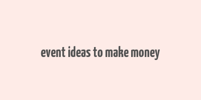 event ideas to make money