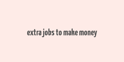 extra jobs to make money