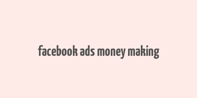 facebook ads money making