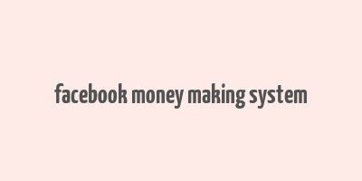 facebook money making system