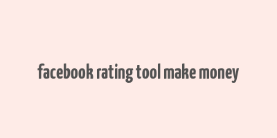 facebook rating tool make money