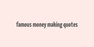 famous money making quotes