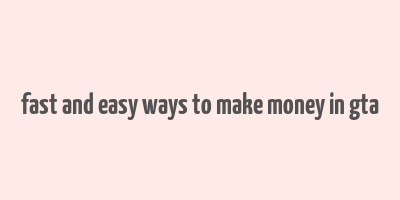 fast and easy ways to make money in gta