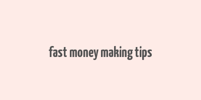 fast money making tips