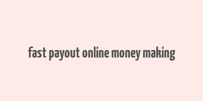 fast payout online money making