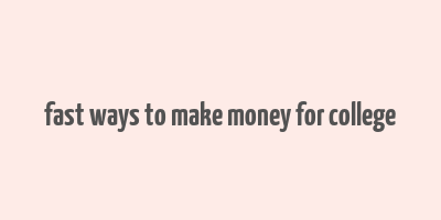 fast ways to make money for college