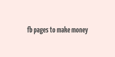 fb pages to make money