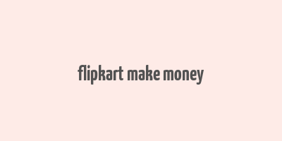 flipkart make money