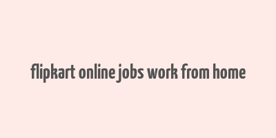 flipkart online jobs work from home