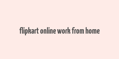 flipkart online work from home