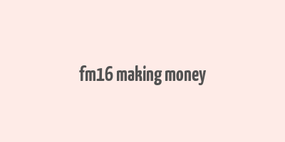 fm16 making money