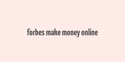 forbes make money online