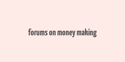 forums on money making