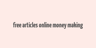 free articles online money making