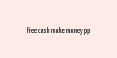 free cash make money pp