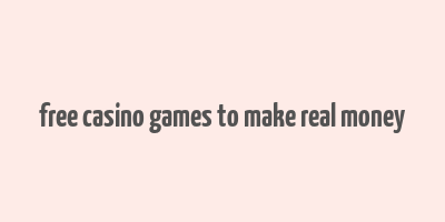 free casino games to make real money